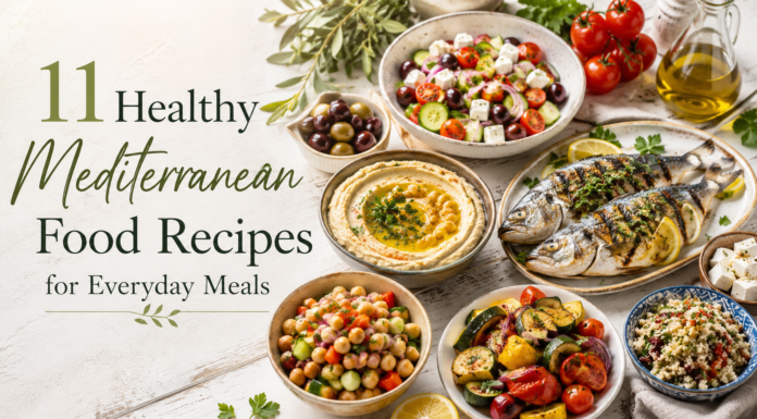 11 Healthy Mediterranean Food Recipes for Everyday Meals 11 Healthy Mediterranean Food Recipes